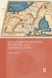 Book Cover for Ideologies of Eastness in Central and Eastern Europe by Tomasz Zarycki