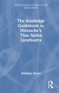 Book Cover for The Routledge Guidebook to Nietzsche's Thus Spoke Zarathustra by Matthew Meyer