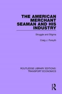 Book Cover for The American Merchant Seaman and His Industry by Craig J Forsyth