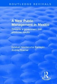 Book Cover for A New Public Management in Mexico by Esteban Moctezuma Barragán, Andrés Roemer