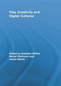 Book Cover for Play, Creativity and Digital Cultures by Rebekah Willett, Muriel Robinson, Jackie Marsh