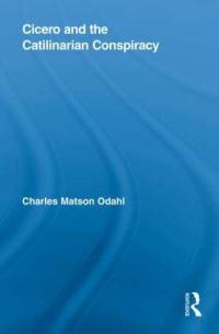 Book Cover for Cicero and the Catilinarian Conspiracy by Charles Matson Odahl