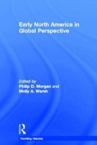 Book Cover for Early North America in Global Perspective by Philip D Morgan, Molly A Warsh