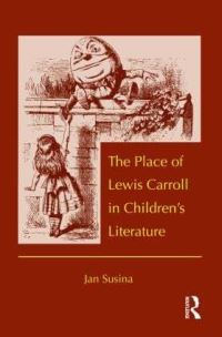 Book Cover for The Place of Lewis Carroll in Children's Literature by Jan Susina