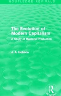 Book Cover for The Evolution of Modern Capitalism (Routledge Revivals) by J A Hobson