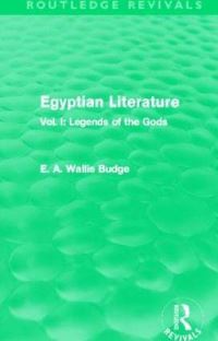 Book Cover for Egyptian Literature. Volume I Legends of the Gods by E A Wallis Budge