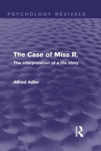 Book Cover for The Case of Miss R. (Psychology Revivals) by Alfred Adler