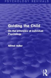 Book Cover for Guiding the Child (Psychology Revivals) by Alfred Adler