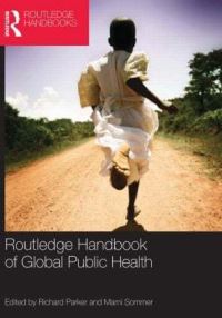 Book Cover for Routledge Handbook of Global Public Health by Richard G Parker, Marni Sommer