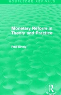 Book Cover for Monetary Reform in Theory and Practice (Routledge Revivals) by Paul Einzig