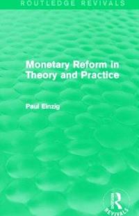 Book Cover for Monetary Reform in Theory and Practice (Routledge Revivals) by Paul Einzig