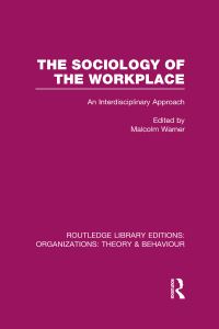 Book Cover for The Sociology of the Workplace by Malcolm Warner