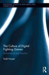 Book Cover for The Culture of Digital Fighting Games by Todd Harper
