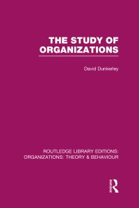 Book Cover for The Study of Organizations by David Dunkerley