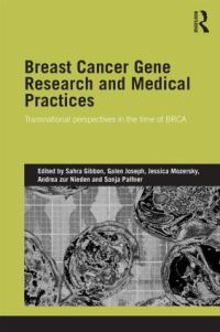 Book Cover for Breast Cancer Gene Research and Medical Practices by Sahra Gibbon, Joseph Galen, Jessica Mozersky, Andrea Zur Nieden, Sonja Palfner
