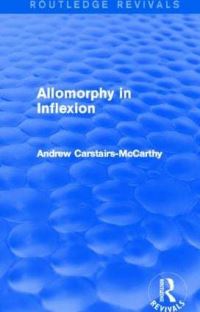 Book Cover for Allomorphy in Inflexion (Routledge Revivals) by Andrew CarstairsMcCarthy