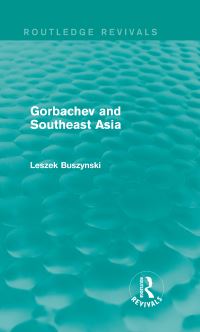Book Cover for Gorbachev and Southeast Asia (Routledge Revivals) by Leszek Buszynski