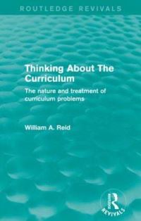 Book Cover for Thinking About the Curriculum by William Arbuckle Reid