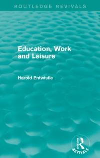Book Cover for Education, Work and Leisure by Harold Entwistle