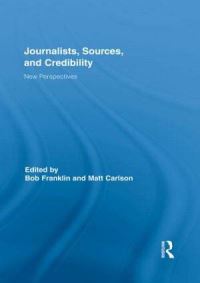 Book Cover for Journalists, Sources, and Credibility by Bob Franklin, Matt Carlson