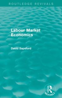 Book Cover for Labour Market Economics by David Sapsford
