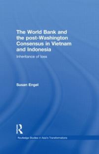 Book Cover for The World Bank and the Post-Washington Consensus in Vietnam and Indonesia by Susan Engel