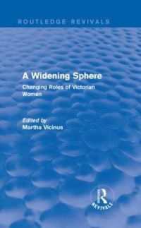 Book Cover for A Widening Sphere by Martha Vicinus