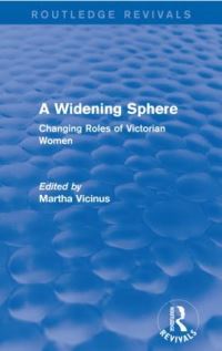 Book Cover for A Widening Sphere by Martha Vicinus