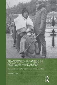 Book Cover for Abandoned Japanese in Postwar Manchuria by Yeeshan Chan