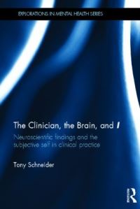 Book Cover for The Clinician, the Brain, and 'I' by Tony Schneider