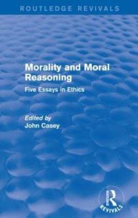 Book Cover for Morality and Moral Reasoning by John Casey