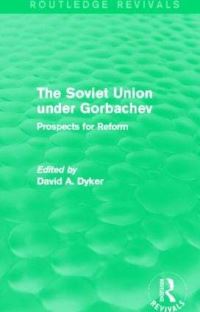 Book Cover for The Soviet Union Under Gorbachev by David A Dyker