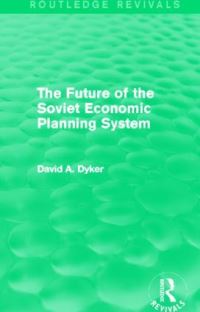 Book Cover for The Future of the Soviet Economic Planning System by David A Dyker