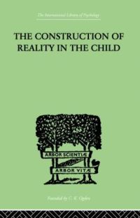 Book Cover for The Construction of Reality in the Child by Jean Piaget