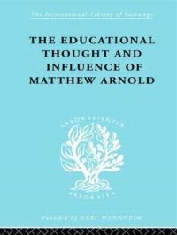 Book Cover for The Educational Thought and Influence of Matthew Arnold by W. F. Connell