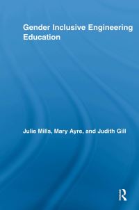 Book Cover for Gender Inclusive Engineering Education by Julie Mills, Mary Ayre, Judith Gill