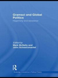 Book Cover for Gramsci and Global Politics by Mark McNally, J J Schwarzmantel