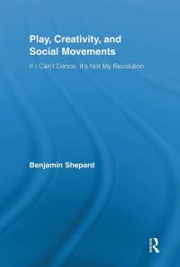 Book Cover for Play, Creativity, and Social Movements by Benjamin Shepard