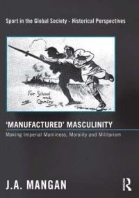 Book Cover for 'Manufactured' Masculinity by J A Mangan