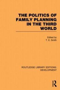 Book Cover for The Politics of Family Planning in the Third World by T E Smith
