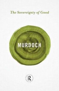 Book Cover for The Sovereignty of Good by Iris Murdoch