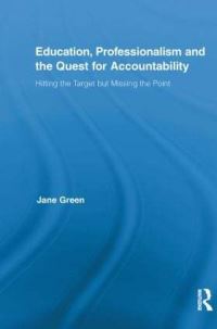 Book Cover for Education, Professionalism and the Quest for Accountability by Jane Green