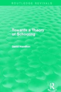 Book Cover for Towards a Theory of Schooling by David Hamilton