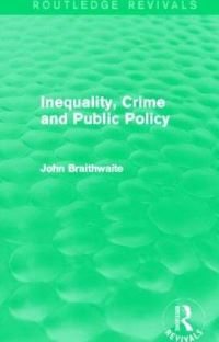 Book Cover for Inequality, Crime and Public Policy by John Braithwaite