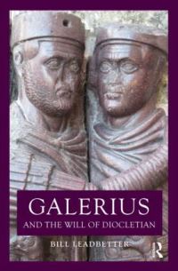 Book Cover for Galerius and the Will of Diocletian by William Lewis Leadbetter