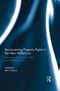 Book Cover for Re-Conceiving Property Rights in the New Millennium by Ben Chigara