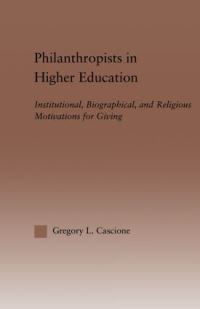 Book Cover for Philanthropists in Higher Education by Gregory L Cascione