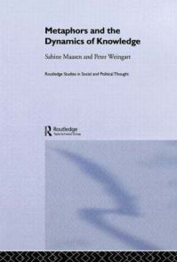 Book Cover for Metaphors and the Dynamics of Knowledge by Sabine Maasen, Peter Weingart