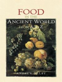Book Cover for Food in the Ancient World from A-Z by Andrew Dalby