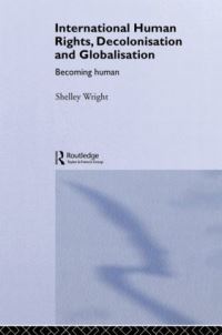 Book Cover for International Human Rights, Decolonisation and Globalisation by Shelley Wright